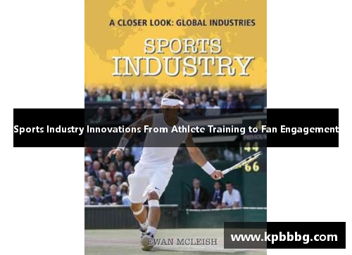 Sports Industry Innovations From Athlete Training to Fan Engagement